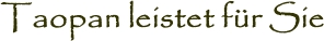 Taopan leistet f�r Sie